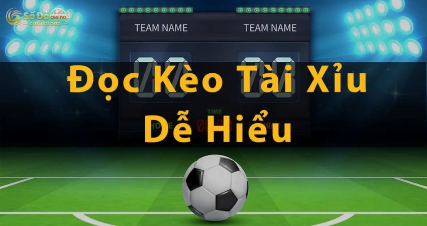 Kèo Tài Xỉu – Luật Chơi, Cách Đọc Kèo Tại SODO CASINO