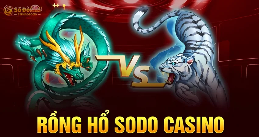 Rồng Hổ SODO CASINO - Hướng Dẫn Cách Chơi Chi Tiết Cho Tân Thủ